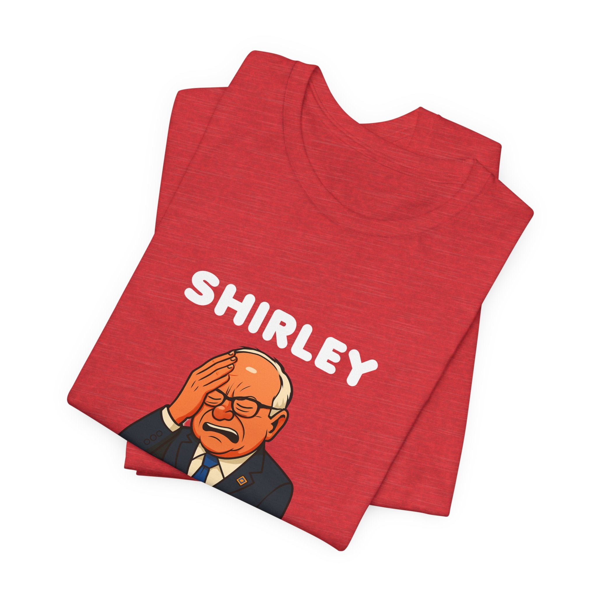 Shirley You Can't Be Serious T-Shirt