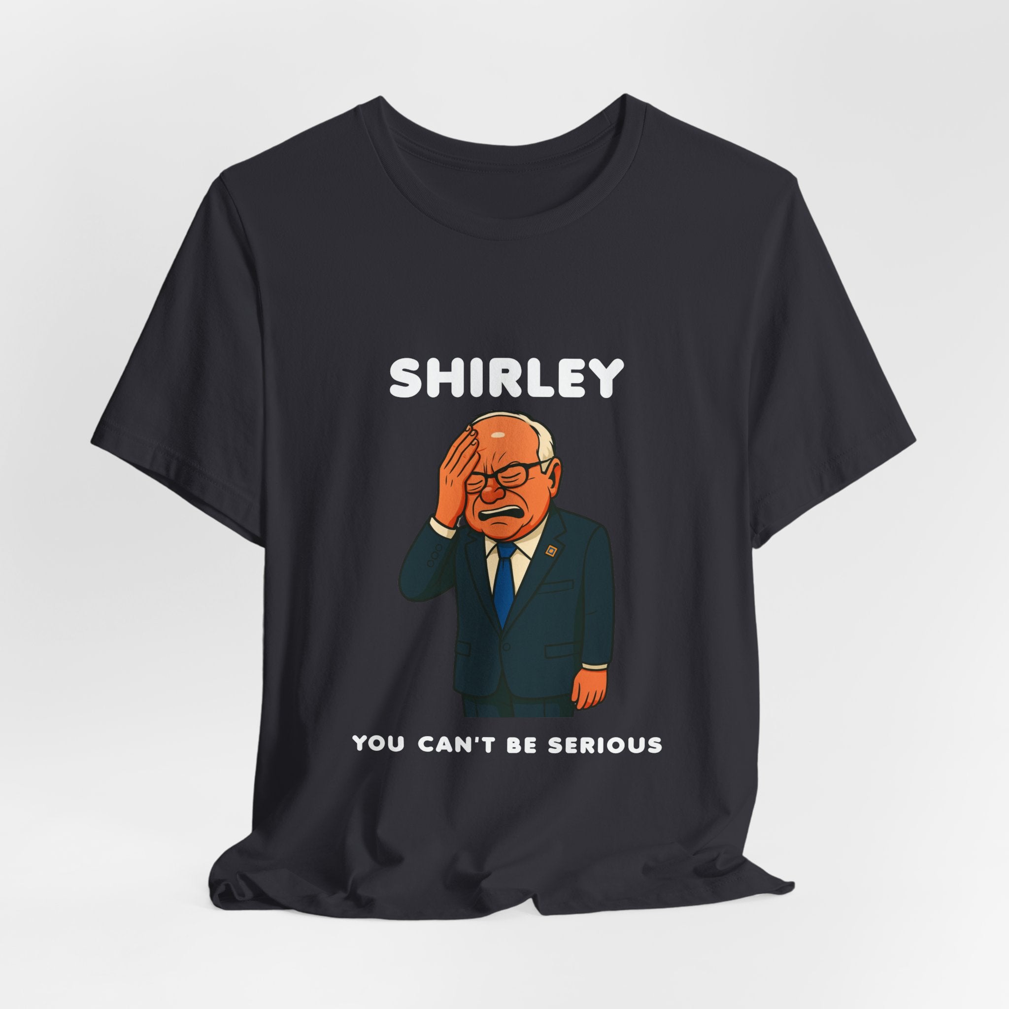 Shirley You Can't Be Serious T-Shirt