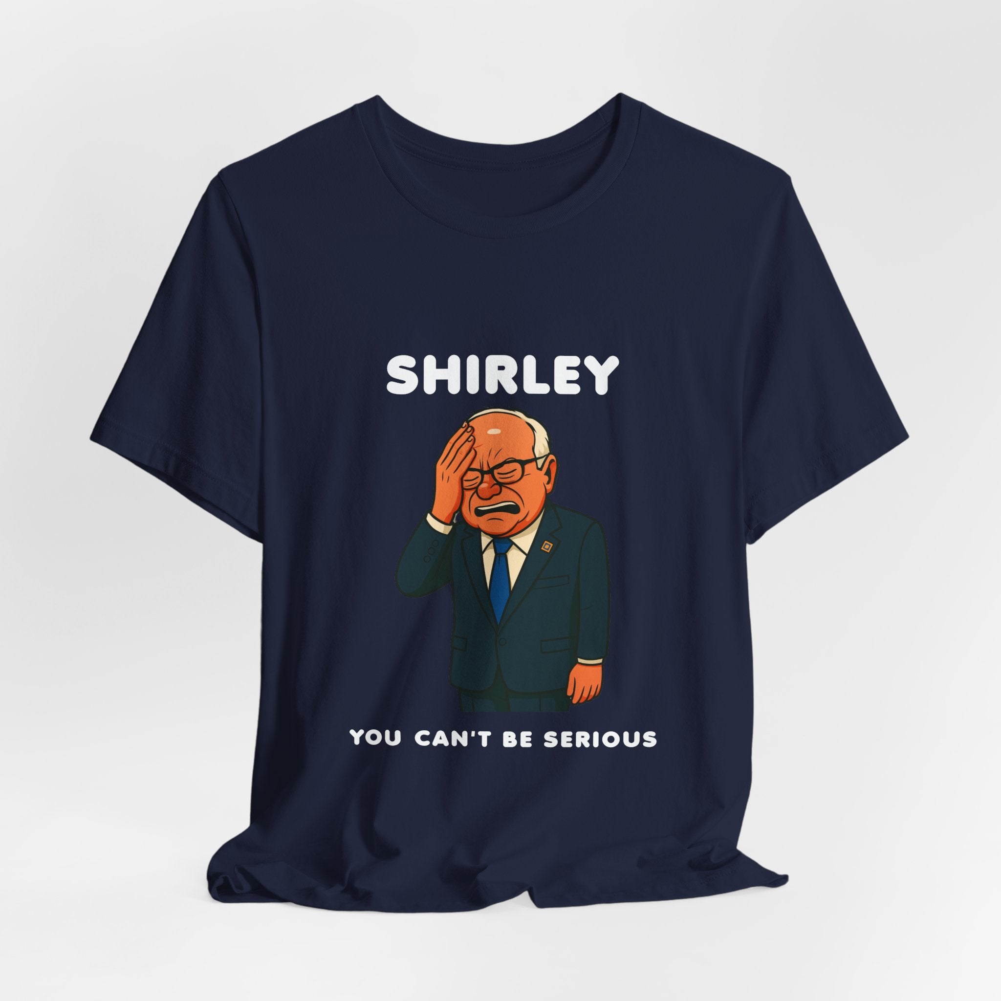 Shirley You Can't Be Serious T-Shirt