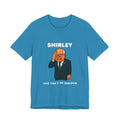 Shirley You Can't Be Serious T-Shirt