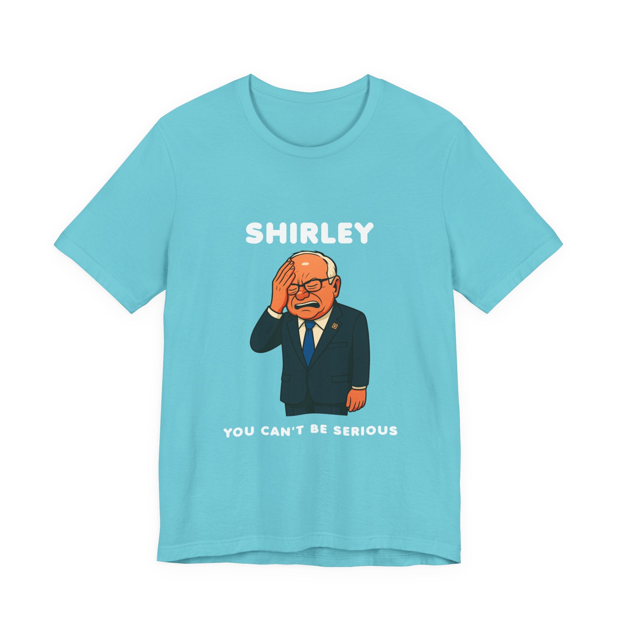 Shirley You Can't Be Serious T-Shirt